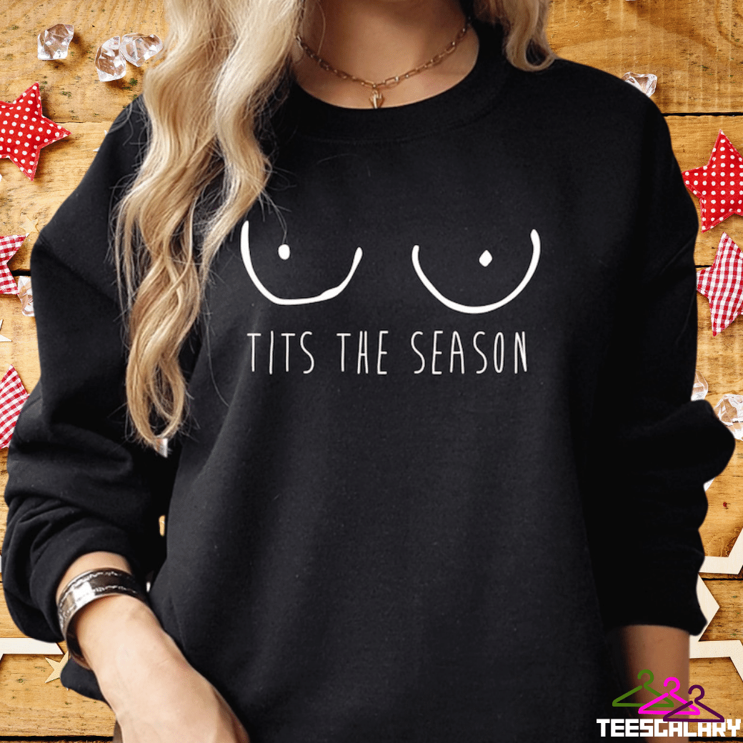 TITS The SEASON Rude Funny Christmas Sweatshirt